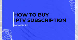 How To Buy IPTV Subscription